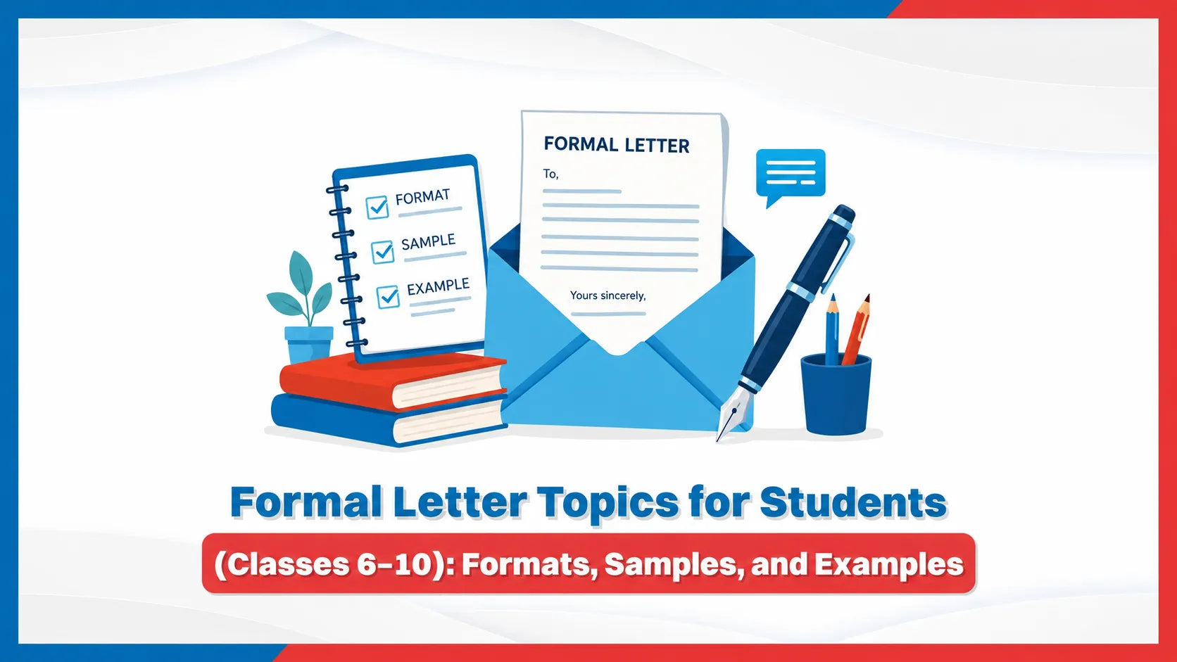 Formal Letter Topics for Students (Classes 6–10): Formats, Samples, and Examples