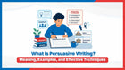 What Is Persuasive Writing? Meaning, Examples, and Effective Techniques