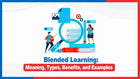 Blended Learning: Meaning, Types, Benefits, and Examples