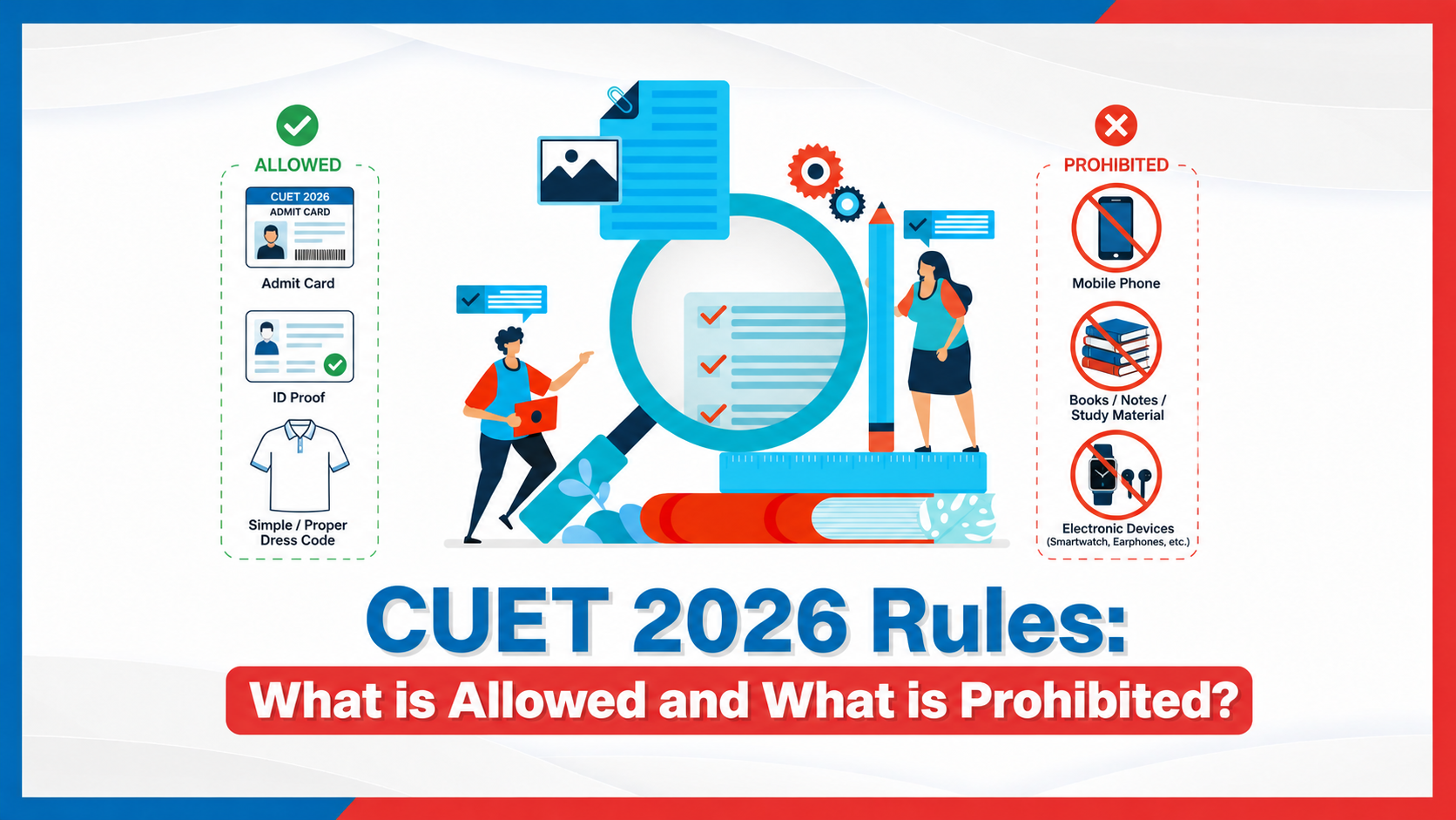 CUET 2026 Rules: What is Allowed and What is Prohibited?