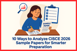 10 Ways to Analyze CISCE 2026 Sample Papers for Smarter Preparation
