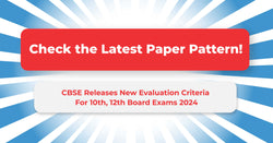 Check the Latest Paper Pattern, CBSE Releases New Evaluation Criteria For 10th, 12th Board Exams 2024