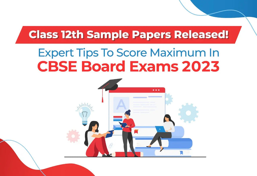 Class 12th Sample Papers Released! Expert Tips To Score Maximum In CBSE Board Exams 2023