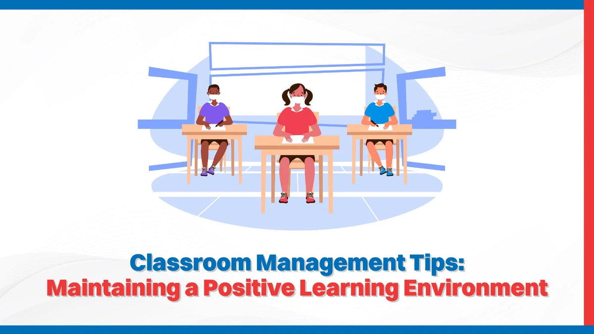 Classroom Management Tips: Maintaining a Positive Learning Environment ...