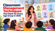 Classroom Management Techniques That Work for Every Age Group in 2026