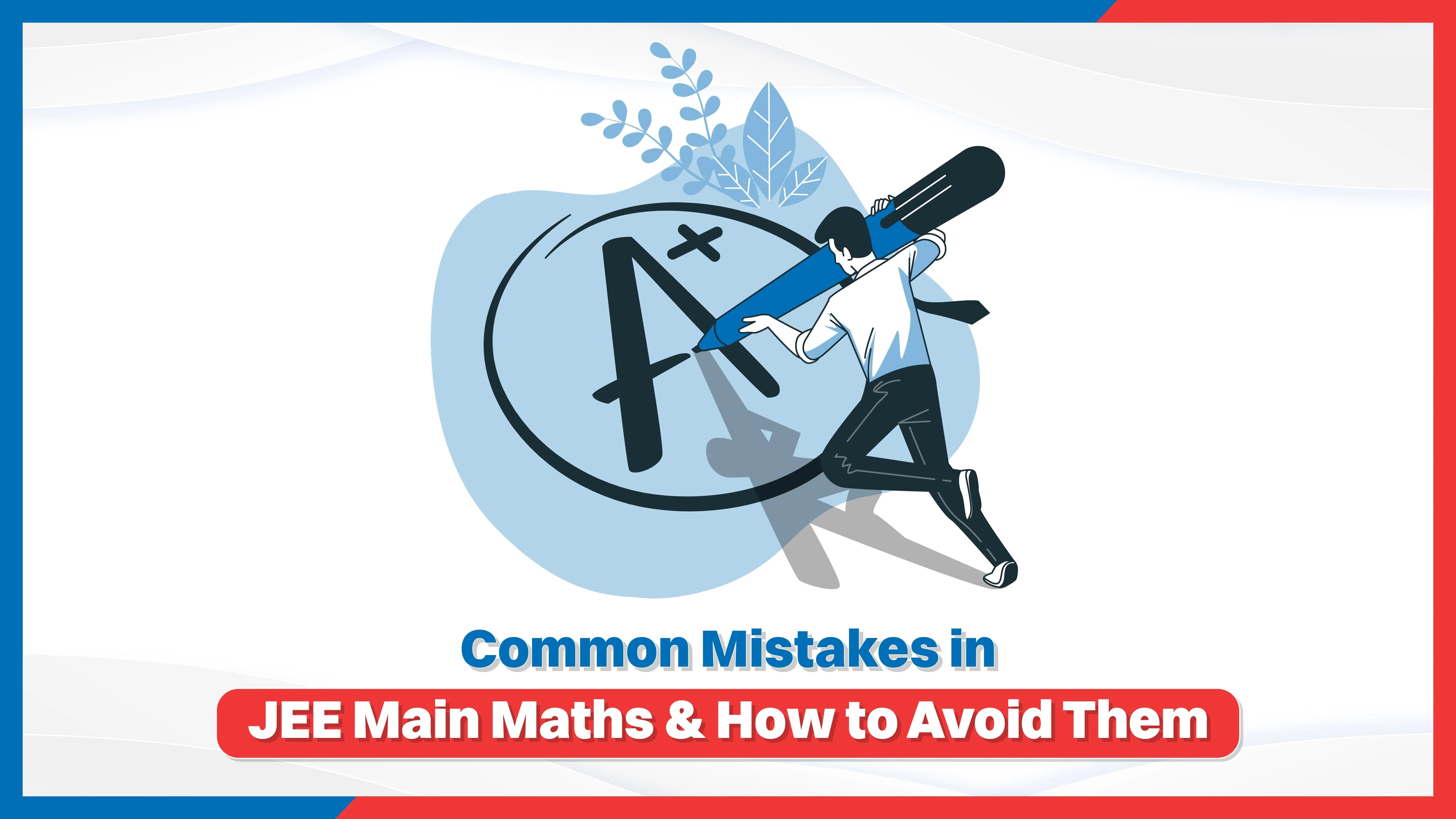 Common Mistakes in JEE Main Maths & How to Avoid Them