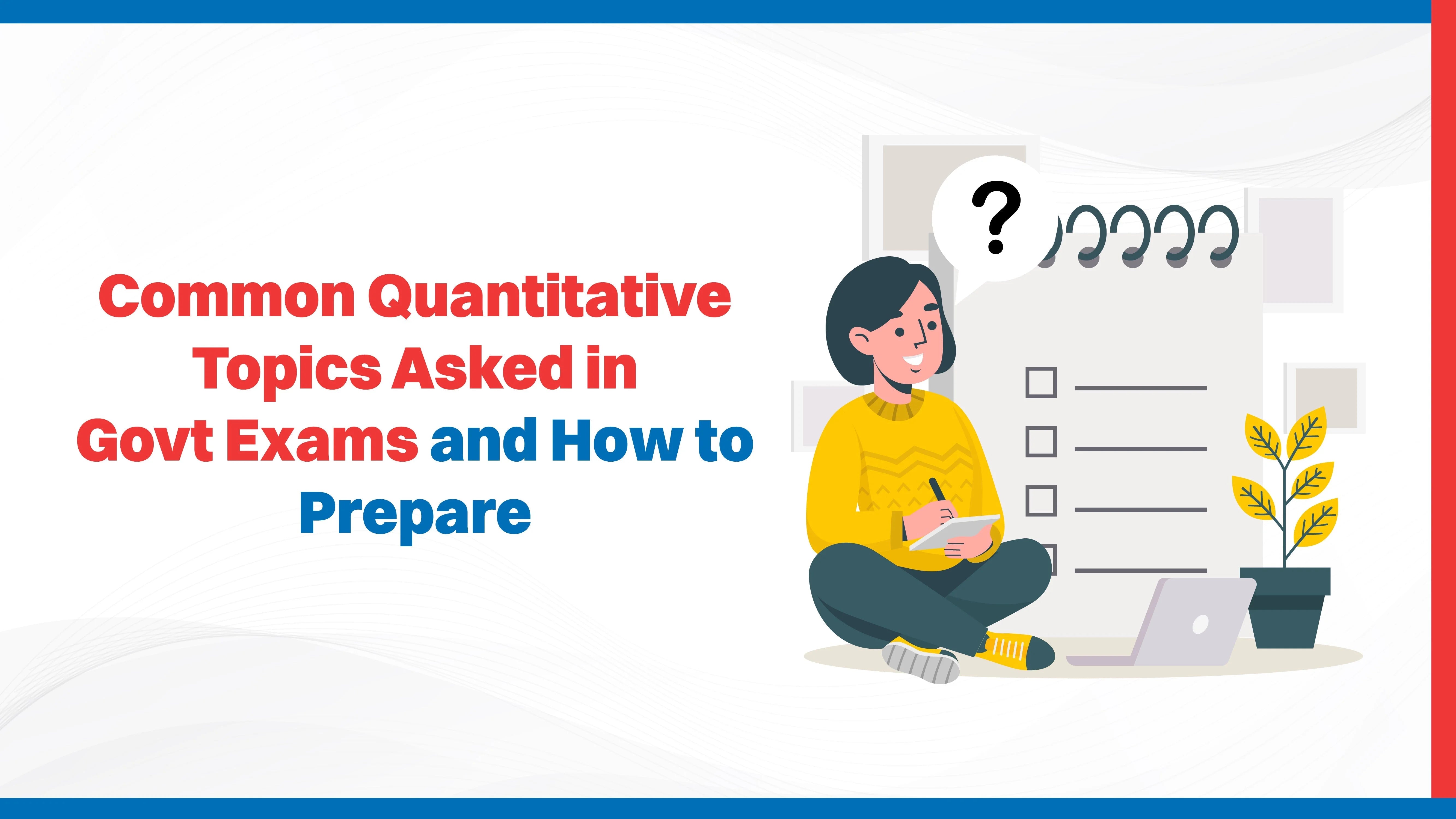 Common Quantitative Topics Asked in Government Exams and How to Prepare