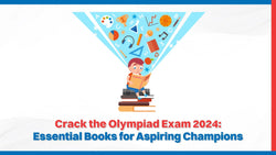 Crack the Olympiad Exam 2024: Essential Books for Aspiring Champions