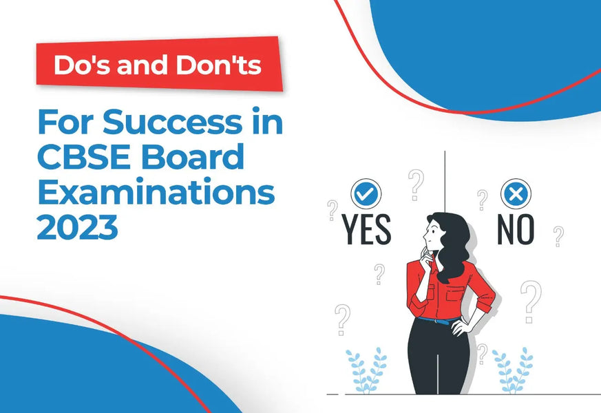 DO'S AND DON'TS FOR SUCCESS IN CBSE BOARD EXAMINATIONS 2023