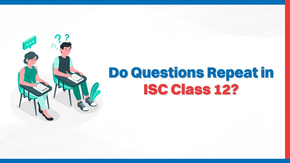 Do Questions Repeat in ISC Class 12?