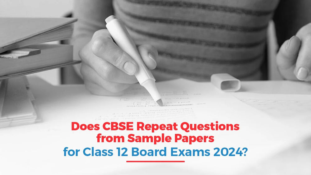 Does CBSE Repeat Questions from the Sample Paper for Class 12 Board Exams 2024?