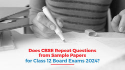 Does CBSE Repeat Questions from the Sample Paper for Class 12 Board Exams 2024?