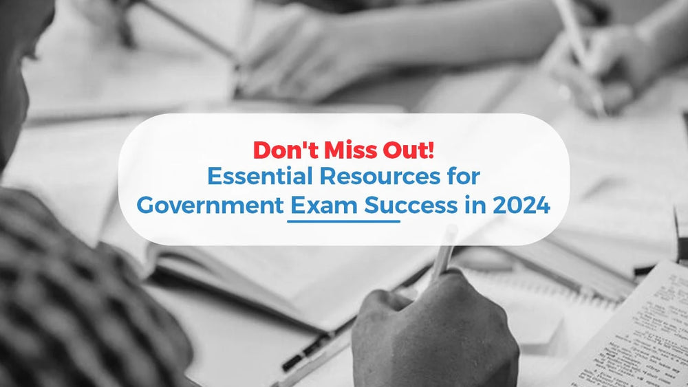 Don't Miss Out! Essential Resources for Government Exam Success in 2024
