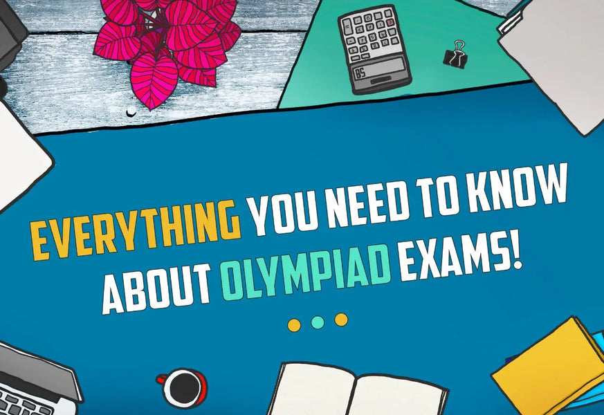 EVERYTHING YOU NEED TO KNOW ABOUT OLYMPIAD EXAMS!
