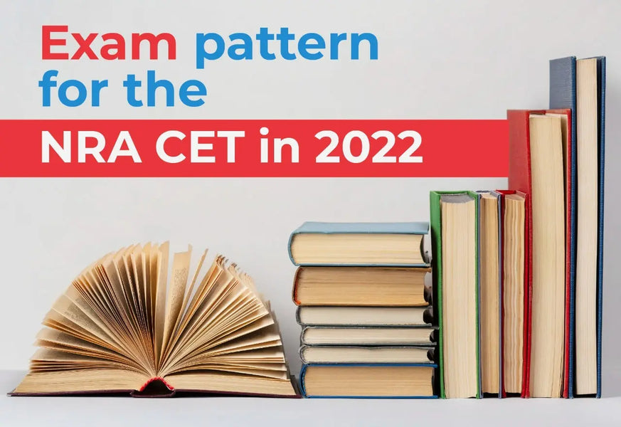 EXAM PATTERN FOR THE NRA CET IN 2022
