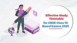 Effective Study Timetable for CBSE Class 10 Board Exams 2025