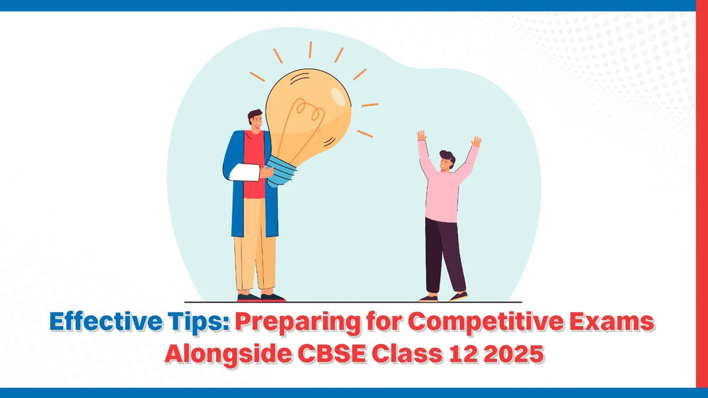Effective Tips: Preparing for Competitive Exams Alongside CBSE Class ...