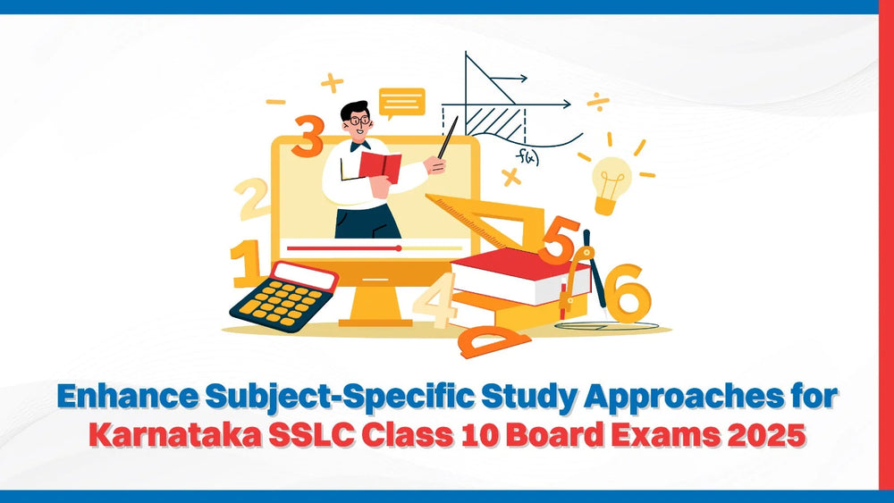 Enhance Subject-Specific Study Approaches for Karnataka SSLC Class 10 Board Exams 2025