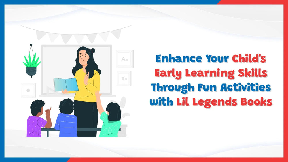 Enhance Your Child's Early Learning Skills Through Fun Activities with Lil Legends Books