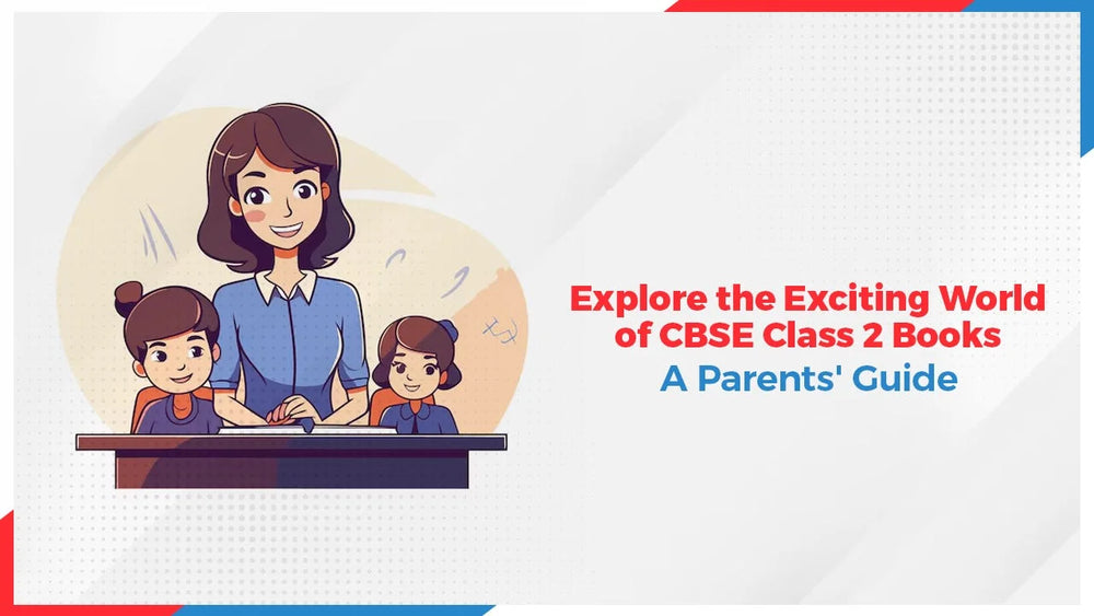 Explore the Exciting World of CBSE Class 2 Books: A Parents' Guide