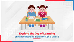 Explore the Joy of Learning: Enhance Reading Skills for CBSE Class 3