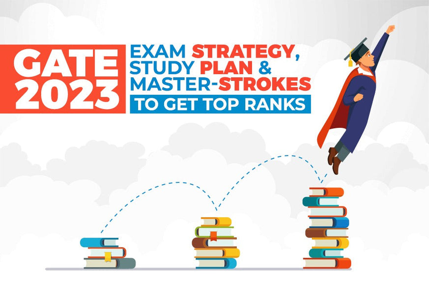 GATE 2023 Exam Strategy, Study Plan & Master-Strokes TO Get  Top Ranks