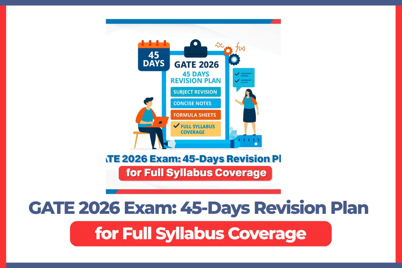 GATE 2026 Exam: 45-Day Revision Plan for Full Syllabus Coverage