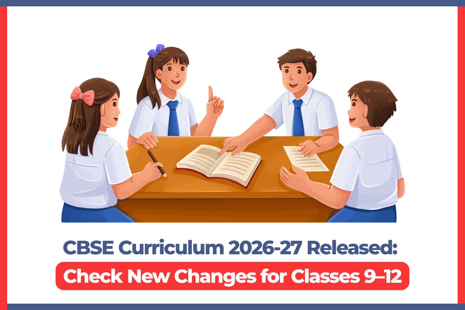 CBSE Curriculum 2026-27 Released: Check New Changes for Classes 9–12