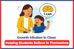 Growth Mindset in Class: Helping Students Believe in Themselves