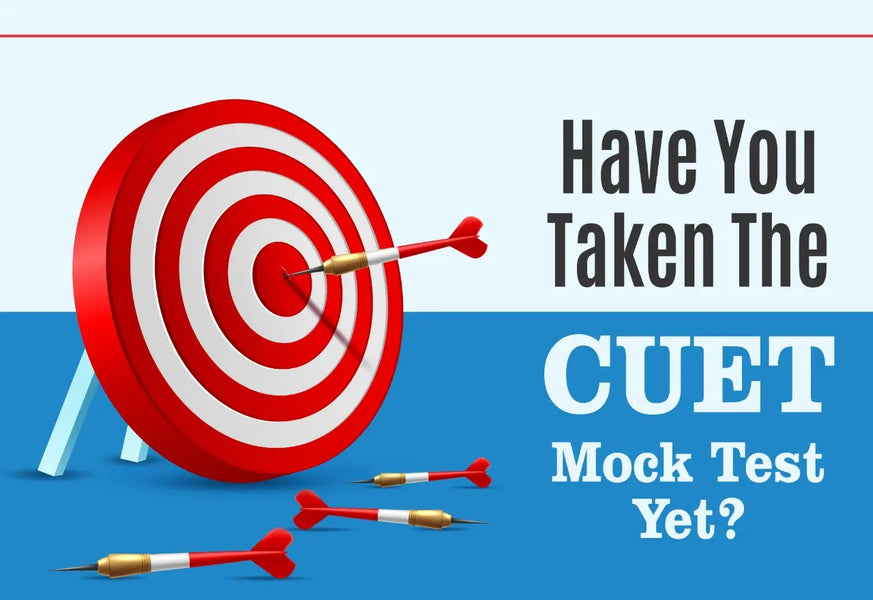 HAVE YOU TAKEN THE CUET MOCK TEST YET?