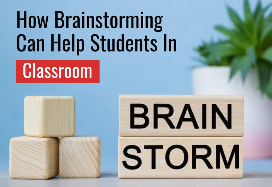 HOW BRAINSTORMING CAN HELP STUDENTS IN CLASSROOM?