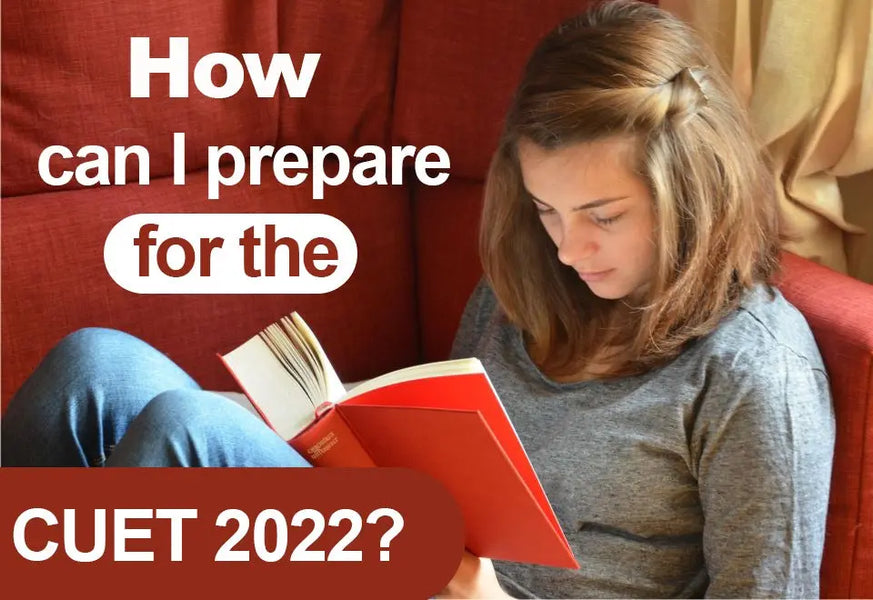 HOW CAN I PREPARE FOR THE CUET 2022?
