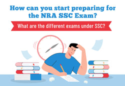 HOW CAN YOU START PREPARING FOR THE NRA SSC EXAM? WHAT ARE THE DIFFERENT EXAMS UNDER SSC?