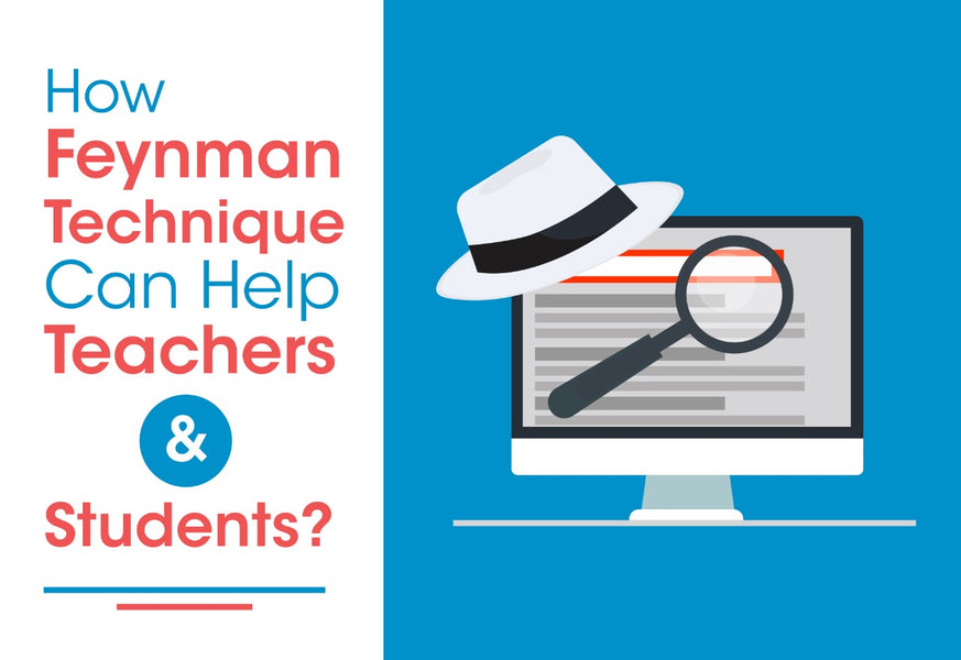 HOW FEYNMAN TECHNIQUE CAN HELP TEACHERS & STUDENTS?