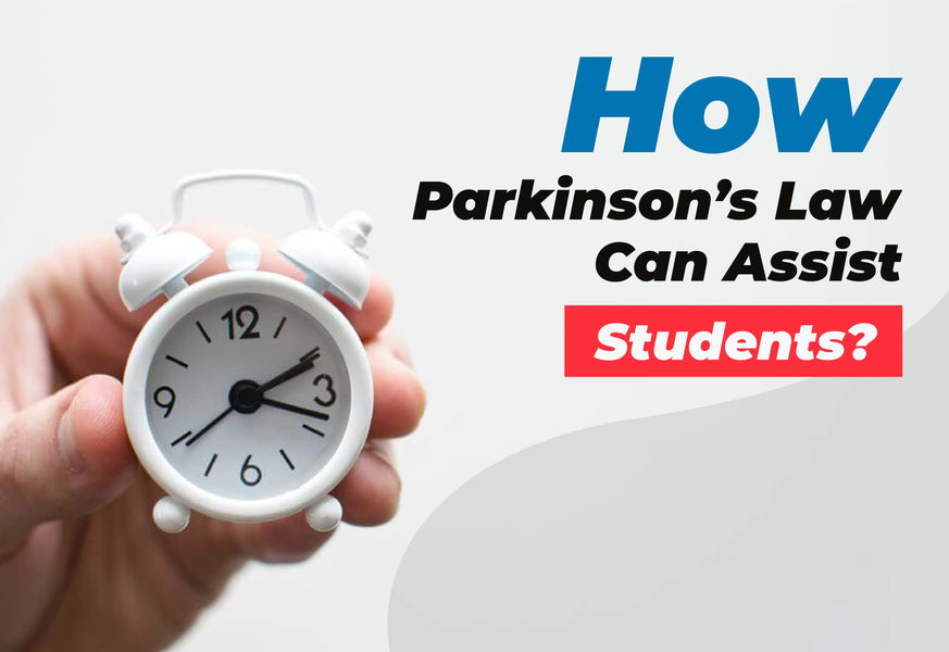 HOW PARKINSON’S LAW CAN ASSIST STUDENTS TO SUCCEED IN EXAMS?