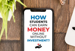 HOW STUDENTS CAN EARN MONEY ONLINE WITHOUT INVESTMENT?