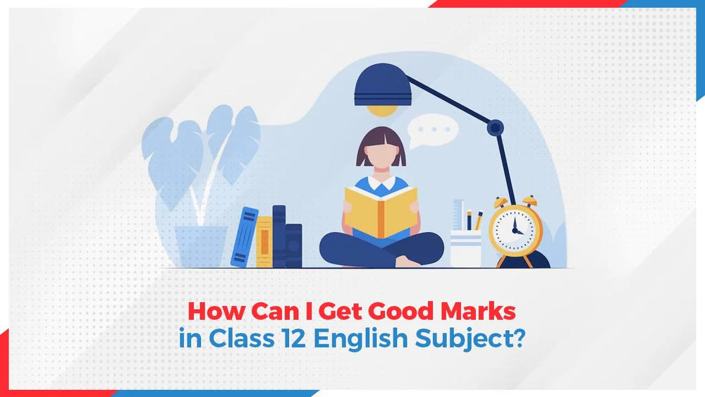 How Can I Get Good Marks in Class 12 English Subject?