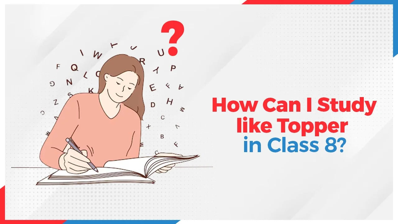 How Can I Study like Topper in Class 8? - Oswaal Books