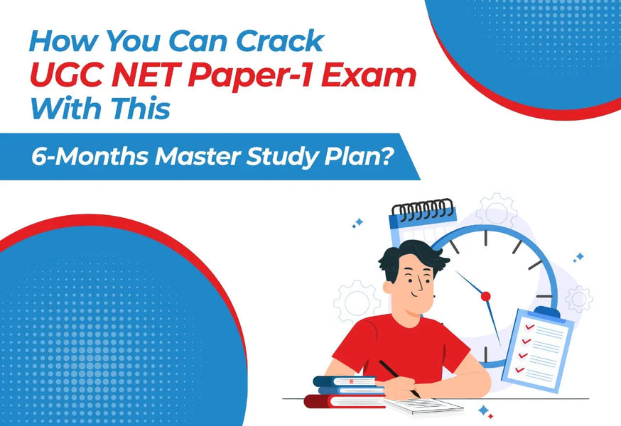 How Can You Crack UGC NET Paper-1 Exam with This 6-Months Master Study Plan?