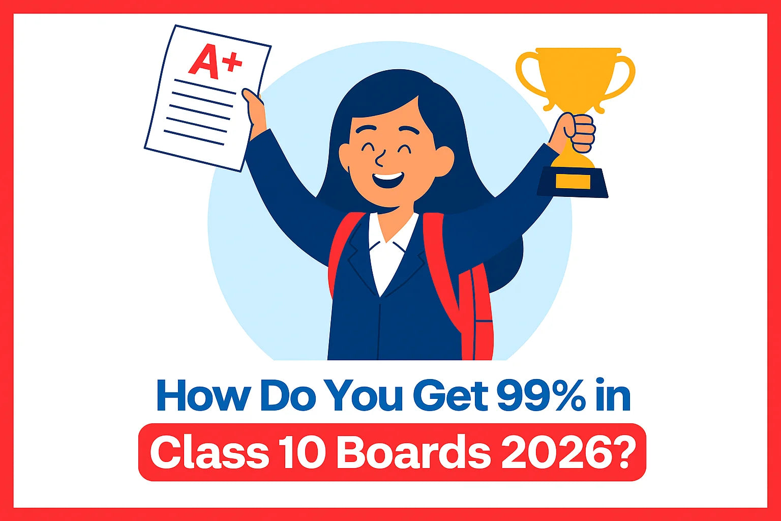 How Do You Get 99% in Class 10 Boards 2026?