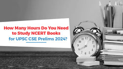 How Many Hours Do You Really Need for NCERT Books in UPSC Prelims?