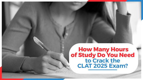 How Many Hours of Study Do You Need to Crack CLAT 2025 Exam?