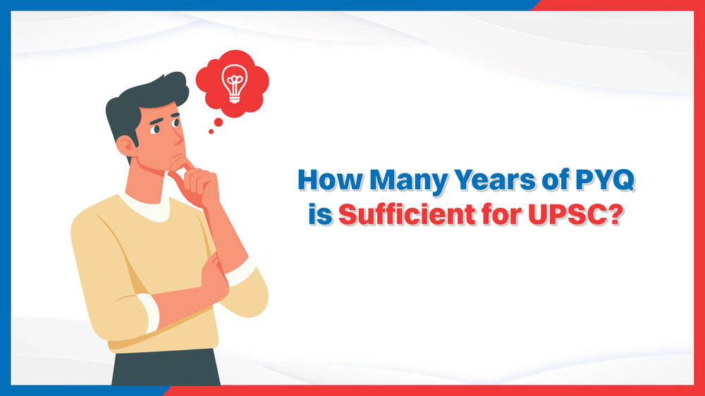 How Many Years of PYQ is Sufficient for UPSC?