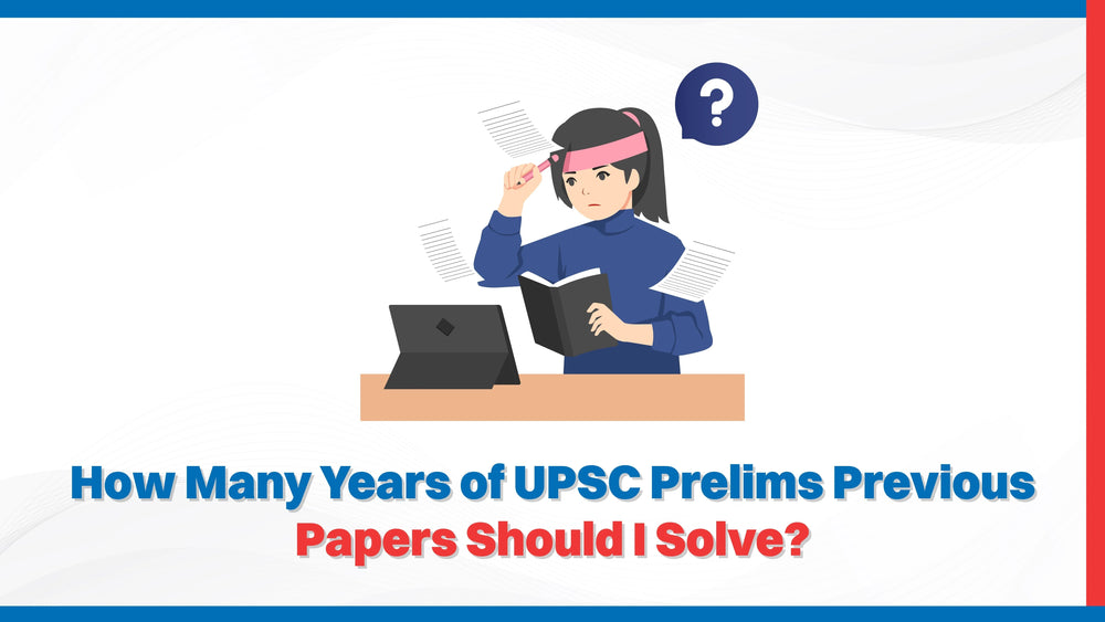 How Many Years of UPSC Prelims Previous Papers Should I Solve?