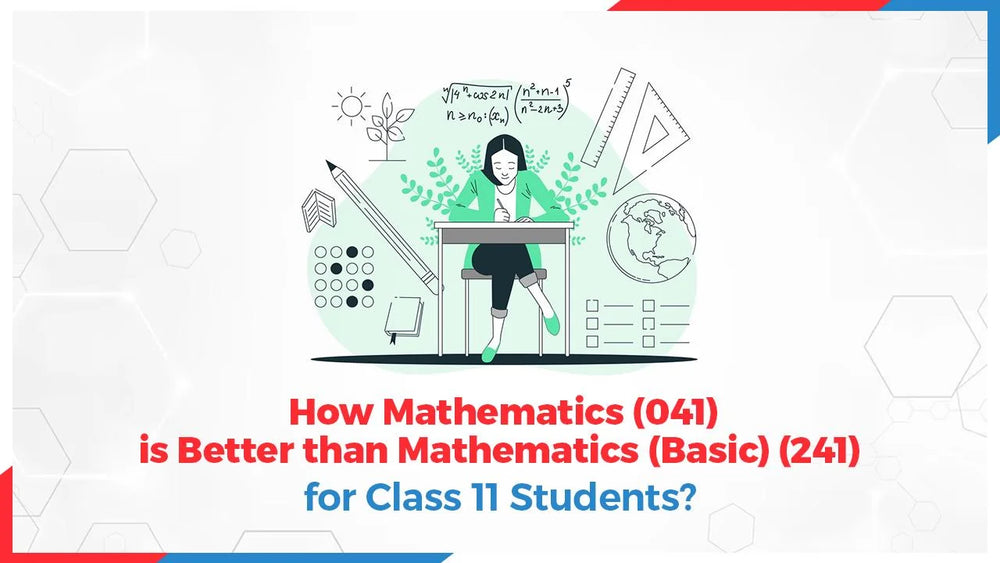 How Mathematics (041) is Better than Mathematics (Basic) (241) for Class 11 Students?