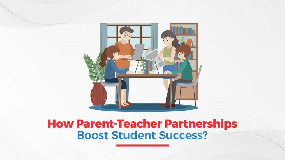 How Parent-Teacher Partnerships Boost Student Success?