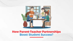How Parent-Teacher Partnerships Boost Student Success?