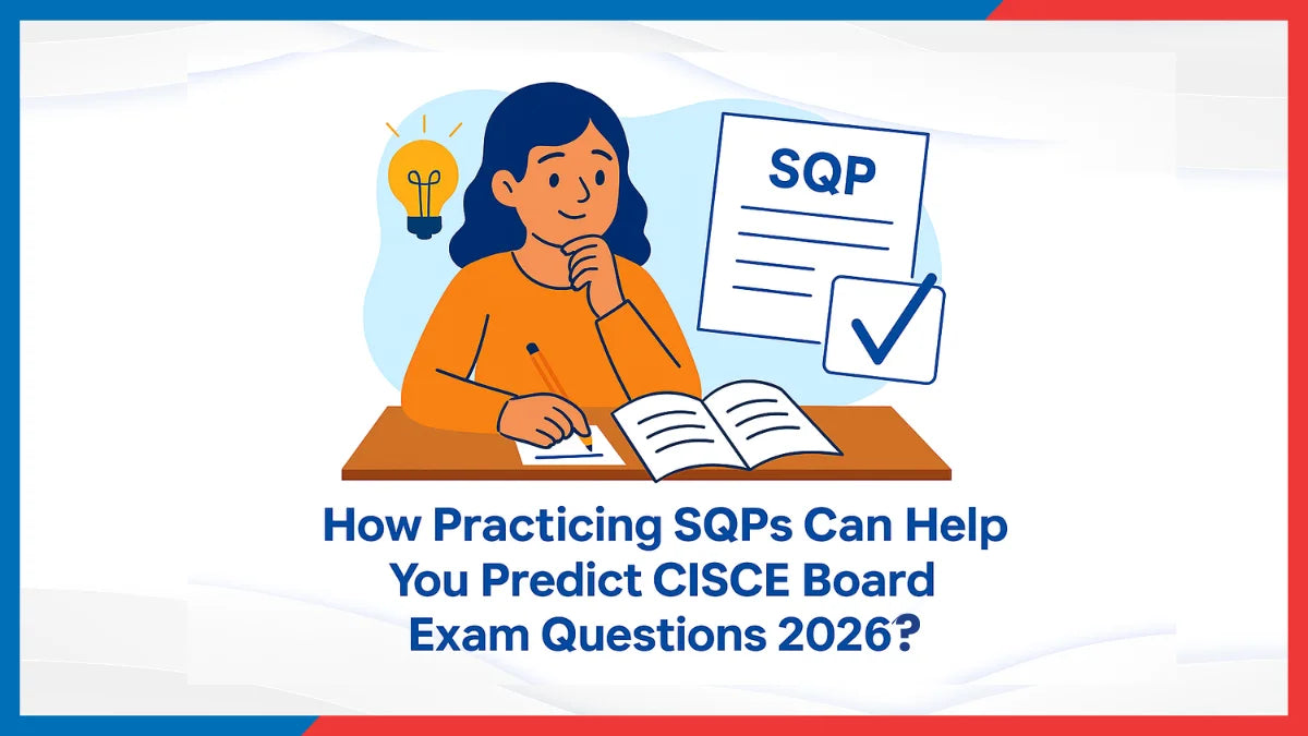 How Practicing SQPs Can Help You Predict CISCE Board Exam Questions 2026?