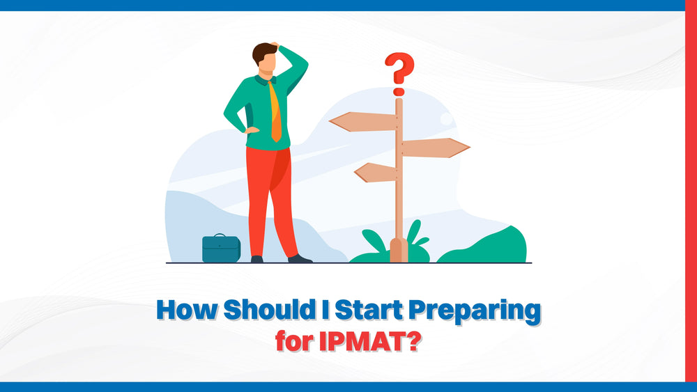 How Should I Start Preparing for IPMAT?