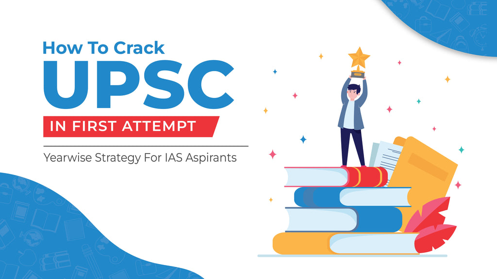 How To Crack Upsc In First Attempt? Year Wise Strategy For Ias – Oswaal ...